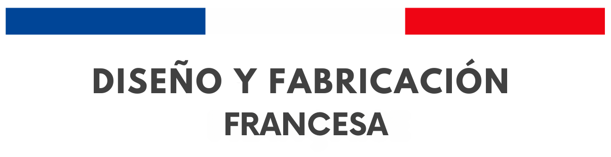 DISEÑO Y FABRICACIÓN FRANCESA